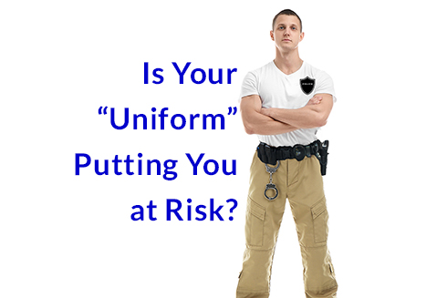 Is Your “Uniform” Putting You at Risk?